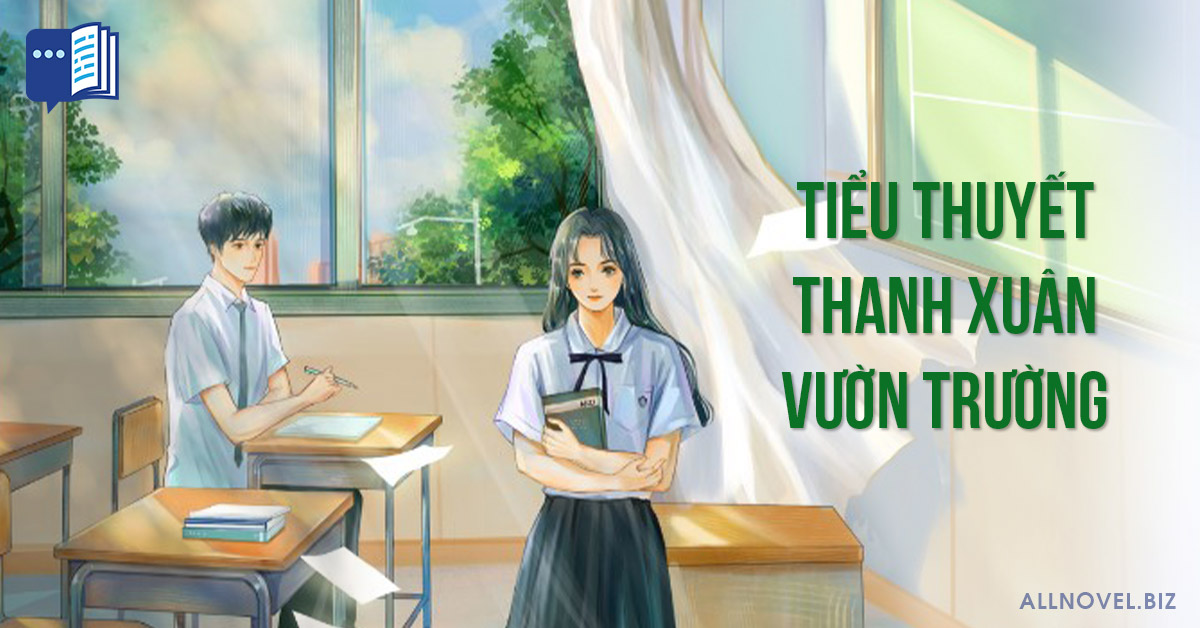 Truyện Thanh Xuân Vườn Trường AllNovel biz