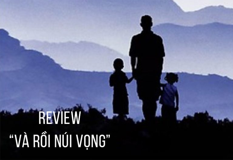 Review tiểu thuyết hay Và Rồi Núi Vọng của Khaled Hosseini