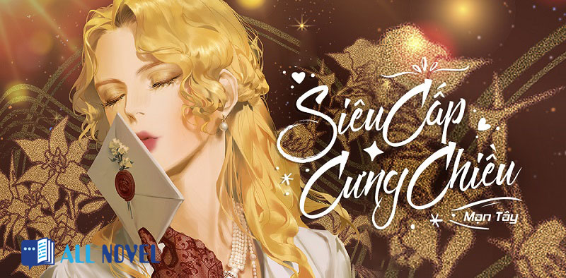 Siêu Cấp Cưng Chiều – Mạn Tây